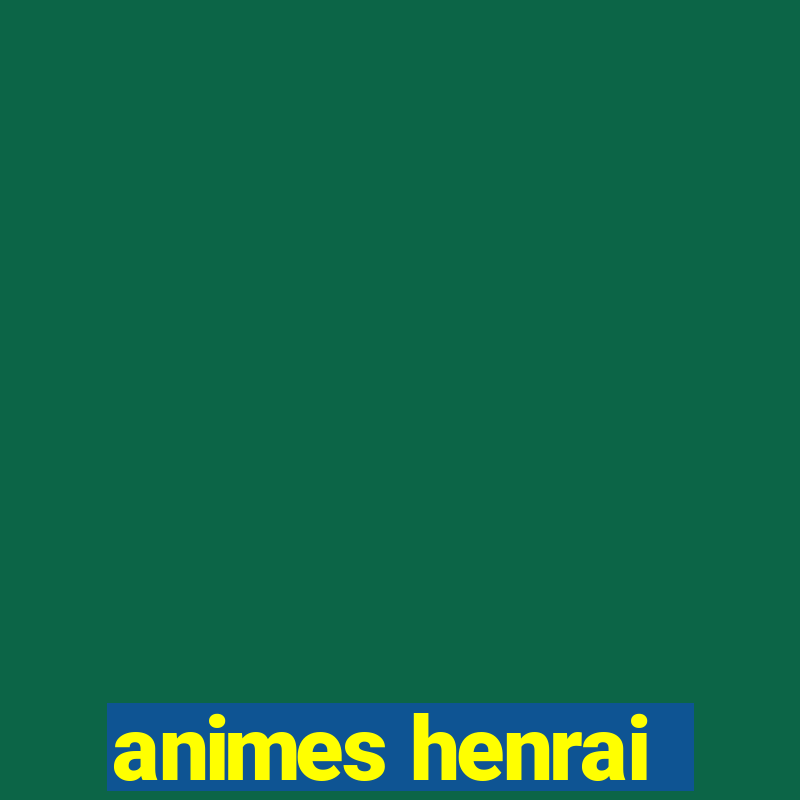 animes henrai